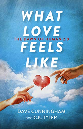 What Love Feels Like: The Dawn of Human 2.0 (English Edition)