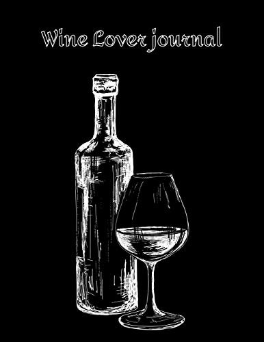 Wine Lover journal: Review Notebook For Wine Tasting : Record Of Old Favorites And The Details Of Wine Size 8.5 X11 Inch