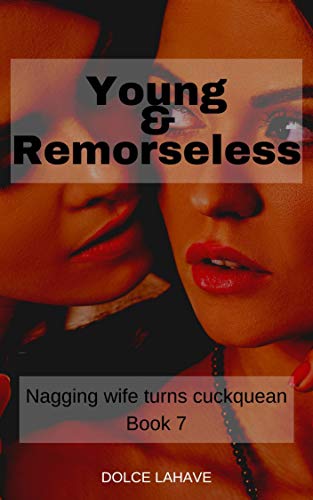 Young & Remorseless: Nagging wife turns cuckquean Book 7 (English Edition)