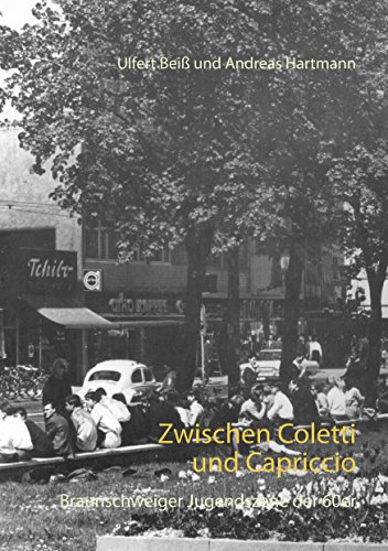 Zwischen Coletti und Capriccio: Die Braunschweiger Jugendszene der 60er (German Edition)