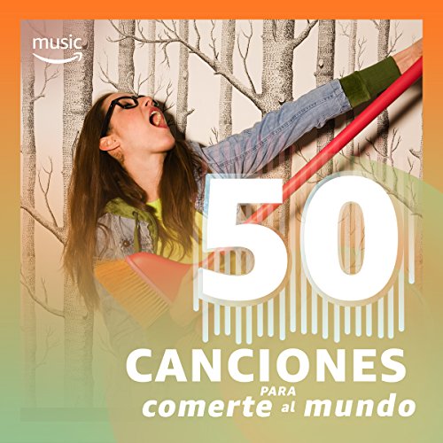 50 canciones para comerte el mundo