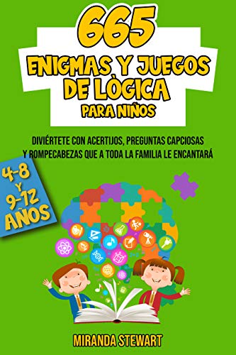 665 enigmas y juegos de lógica : Diviértete con acertijos preguntas capciosas y rompecabezas que a toda la familia le encantará