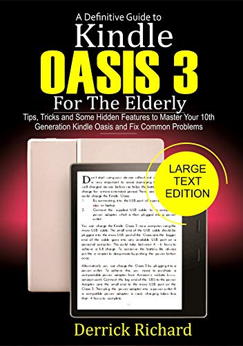 A Definitive Guide to KINDLE  OASIS 3 For the Elderly: Tips, Tricks and Some Hidden Features to Master Your 10th Generation Kindle Oasis and Fix Common Problems (English Edition)