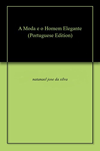 A Moda e o Homem Elegante (Portuguese Edition)