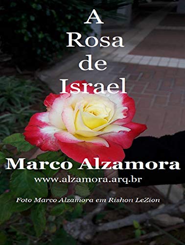 A Rosa de Israel: O perfume é bem mais cheiroso que A Rosa de Hiroshima. (Portuguese Edition)