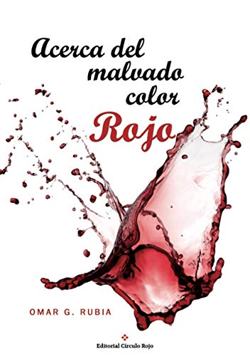 Acerca del malvado color rojo: Colección de 50 microrrelatos