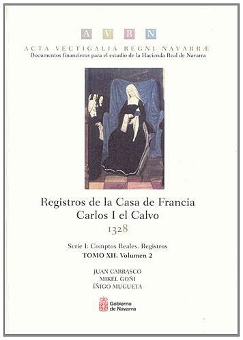 Acta vectigalia Regni Navarrae. Serie I, comptos reales, registros: Registros de la Casa de Francia. Carlos I el Calvo, 1328