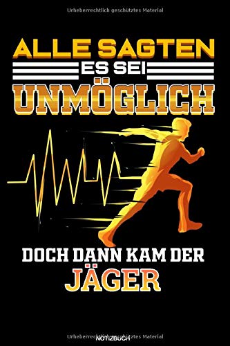 Alle Sagten Es Sei Unmöglich Doch Dann Kam Der Jäger: Liniertes Notizbuch Jäger Geschenk für Jagd Notizheft Treibjagd Tagebuch Schützenverein Rotwild ... Notizen I Größe 6 x 9 I Liniert I 120 Seiten