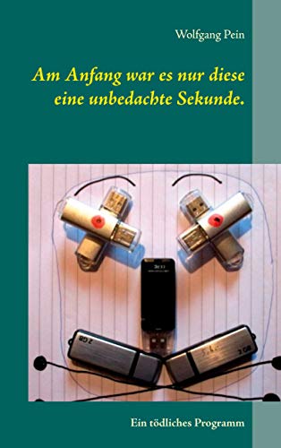 Am Anfang war es nur diese eine unbedachte Sekunde.: Ein tödliches Programm (German Edition)