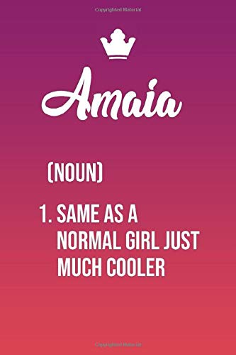 Amaia Same As a Normal Girl Just Much Cooler: Simple Yet Elegant And  Funny Customized Amaia To use as An Everyday Journal To Doodle Thoughts Can Also Make a Perfect Gift For Amaia