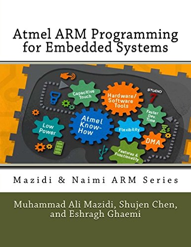 Atmel ARM Programming for Embedded Systems: Volume 5 (Mazidi & Naimi ARM Series)