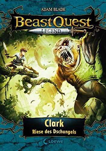 Beast Quest Legend 8 - Clark, Riese des Dschungels: Spannendes Buch für Kinder ab 8 Jahre - Mit farbigen Illustrationen