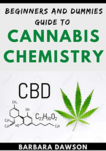 Beginners And Dummies Guide To Cannabis Chemistry: Industrial Guide For Chemical Contents For Cannabis (English Edition)