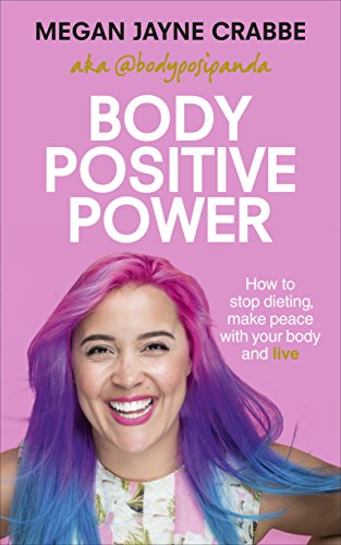 Body Positive Power: How to stop dieting, make peace with your body and live (English Edition)