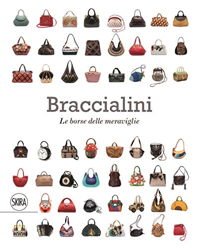Braccialini Le borse delle meraviglie. Ediz. italiana e inglese: Bags in Wonderland (Moda e costume)