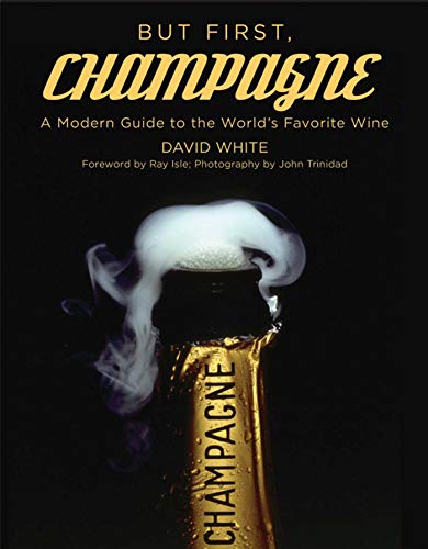 But First, Champagne: A Modern Guide to the World's Favorite Wine (English Edition)