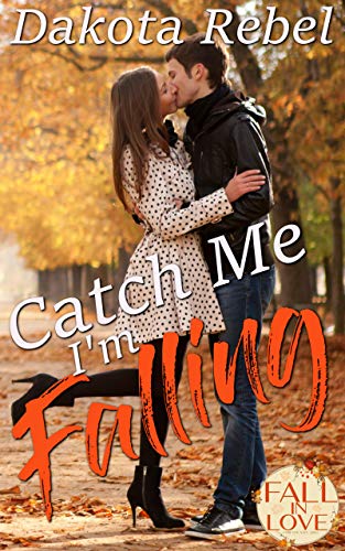 Catch Me I'm Falling (Fall In Love Forever Safe Book 10) (English Edition)