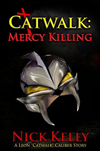 Catwalk: Mercy Killing (A Leon Catwalk Caliber Book Book 3) (English Edition)
