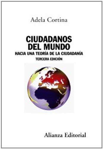 Ciudadanos del mundo/ Citizens of the world: Hacia Una Teoria De La Ciudadania/ Towards a Citizenship Theory (Ensayo) (Spanish Edition) by Adela Cortina(2009-06-30)