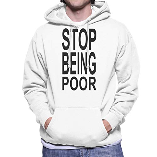 Cloud City 7 Stop Being Poor Men's Hooded Sweatshirt