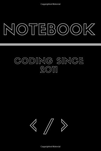 Coding since 2011 notebook: Lined notebook- black cover - 6 x 9 inches - 110 page(55 sheets) - Matte finish cover