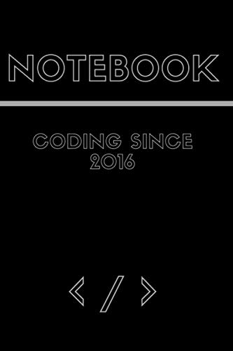 Coding since 2016 notebook: Lined notebook- black cover - 6 x 9 inches - 110 page(55 sheets) - Matte finish cover