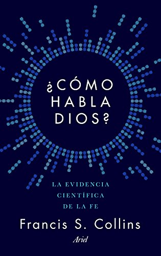 ¿Cómo habla Dios?: La evidencia científica de la fe (Ariel)