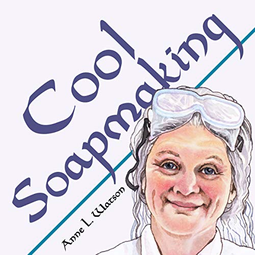 Cool Soapmaking: The Smart Guide to Low-Temp Tricks for Making Soap, or How to Handle Fussy Ingredients Like Milk, Citrus, Cucumber, Pine Tar, Beer, and Wine: 5 (Smart Soap Making)