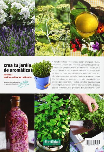 Crea tu jardín de aromáticas: aprende a elegirlas, cultivarlas y utilizarlas: 17 (Guías para la Fertilidad de la Tierra)