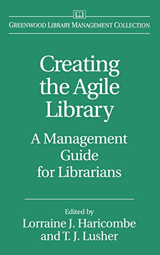 Creating the Agile Library: A Management Guide for Librarians (Greenwood Library Management Collection.)