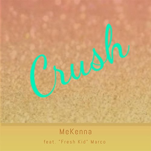 Crush (feat. Fresh Kid Marco)