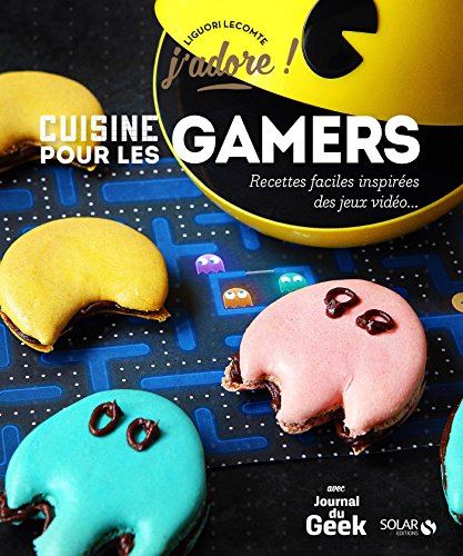 Cuisine pour les gamers (J'adore) (French Edition)