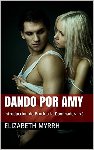 Dando Por Amy: Introducción de Brock a la Dominadora <3