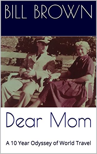 Dear Mom: A 10 Year Odyssey of World Travel (English Edition)