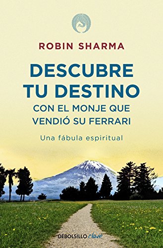 Descubre tu destino con el monje que vendió su Ferrari: Una fábula espiritual (Clave)