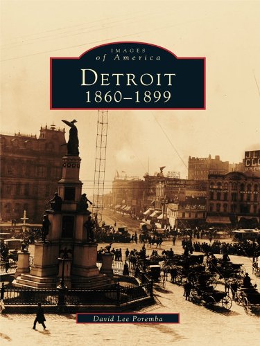 Detroit: 1860-1899 (Images of America) (English Edition)