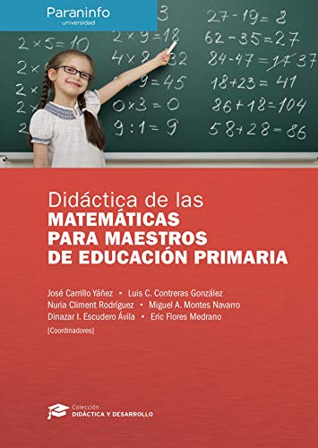 Didáctica de las Matemáticas para maestros de Educación Primaria Colección: Didáctica y Desarrollo