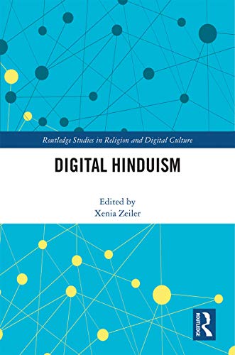 Digital Hinduism (Routledge Studies in Religion and Digital Culture) (English Edition)