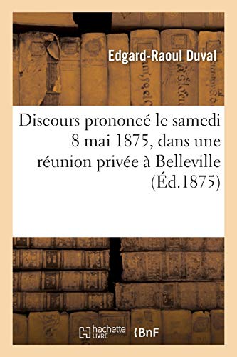 Discours prononcé le samedi 8 mai 1875, dans une réunion privée à Belleville (Sciences)