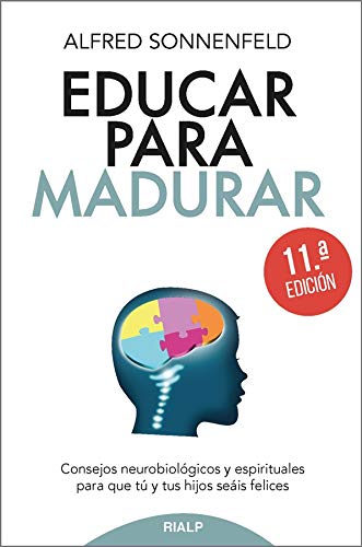 Educar para madurar: Consejos neurobiológicos y espirituales para que tú y tus hijos seáis felices (Fuera de Colección)