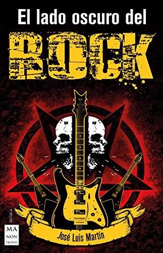 El lado oscuro del rock: Símbolos, mensajes secretos y leyendas urbanas de los artistas del rock que han hecho del ocultismo un elemento importante o fundamental en su trayectoria musical (Música)