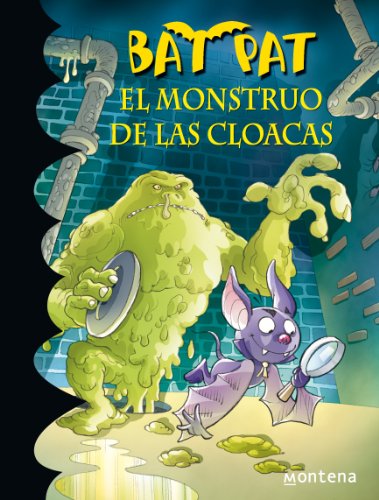 El monstruo de las cloacas (Serie Bat Pat 5)