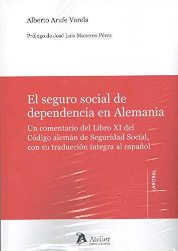 El seguro social de dependencia en Alemania.: Un comentario del Libro XI del Código alemán de Seguridad Social, con su traducción al españo