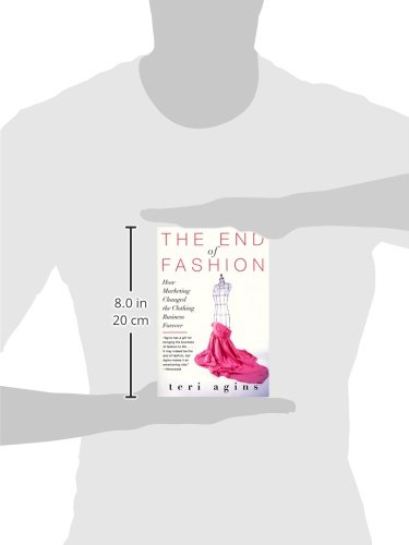 End of Fashion, The: How Marketing Changed the Clothing Business Forever