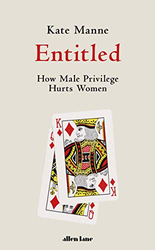 Entitled: How Male Privilege Hurts Women (English Edition)