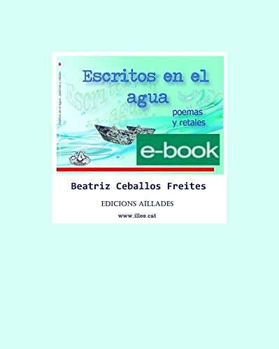 Escritos en el agua: poemas y retales (Ones de poesia nº 6)