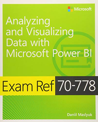 Exam Ref 70-778 Analyzing and Visualizing Data with Microsoft Power BI