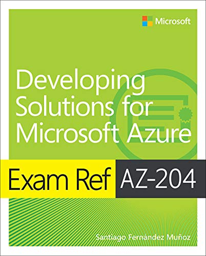 Exam Ref AZ-204 Developing Solutions for Microsoft Azure (English Edition)