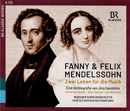 Fanny & Felix Mendelssohn: Two lives devoted to music. An audio biography by Jörg Handstein