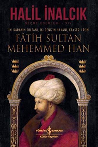 Fatih Sultan Mehemmed Han: Iki Denizin Hakani Kayser-i Rum Ciltli: İki Karanın Sultanı, İki Denizin Hakanı, Kayser-i Rum